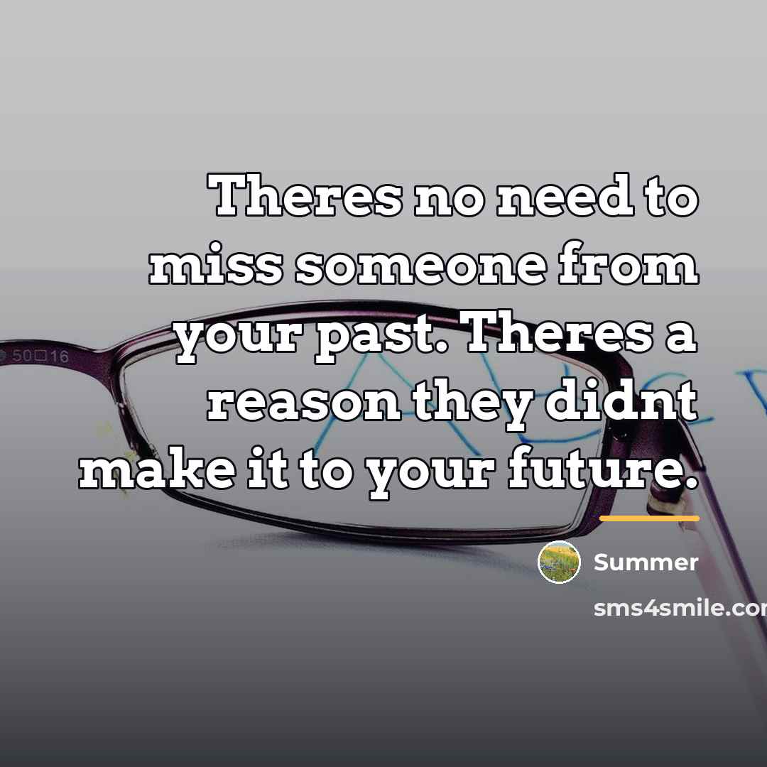 “Theres no need to miss someone from your past. Theres…” quote by Summer