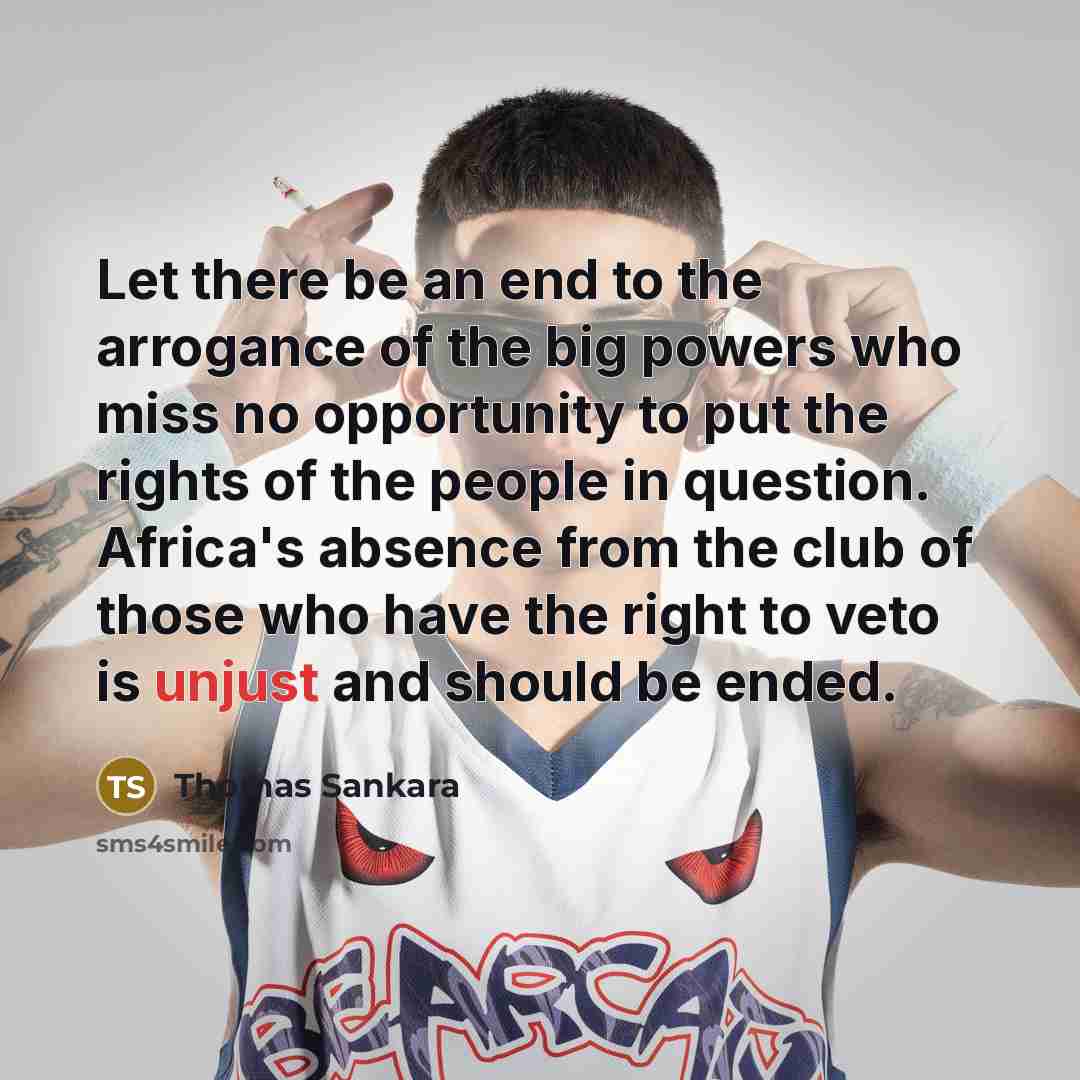 “Let there be an end to the arrogance of the…” quote by Thomas Sankara