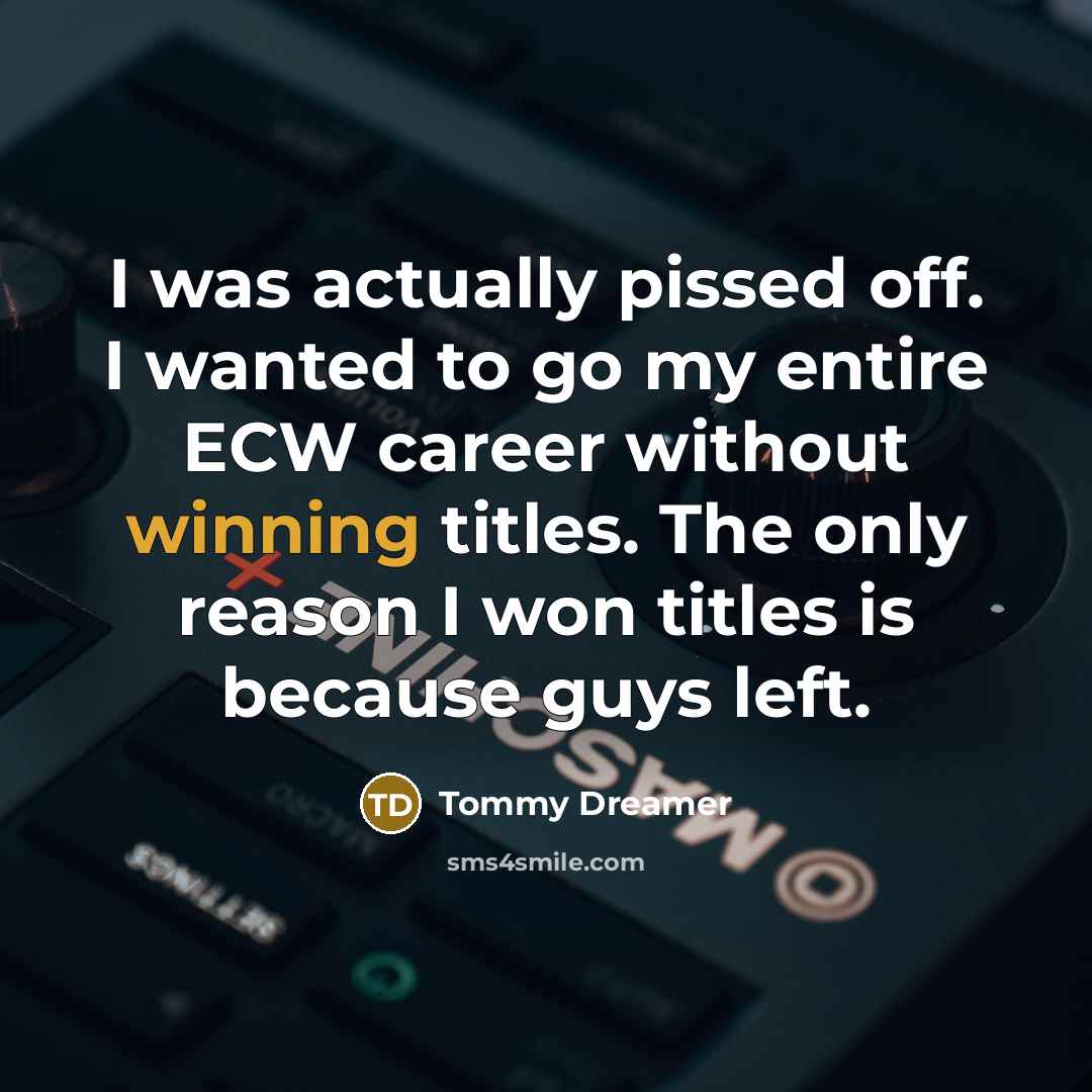 “I was actually pissed off. I wanted to go my…” quote by Tommy Dreamer