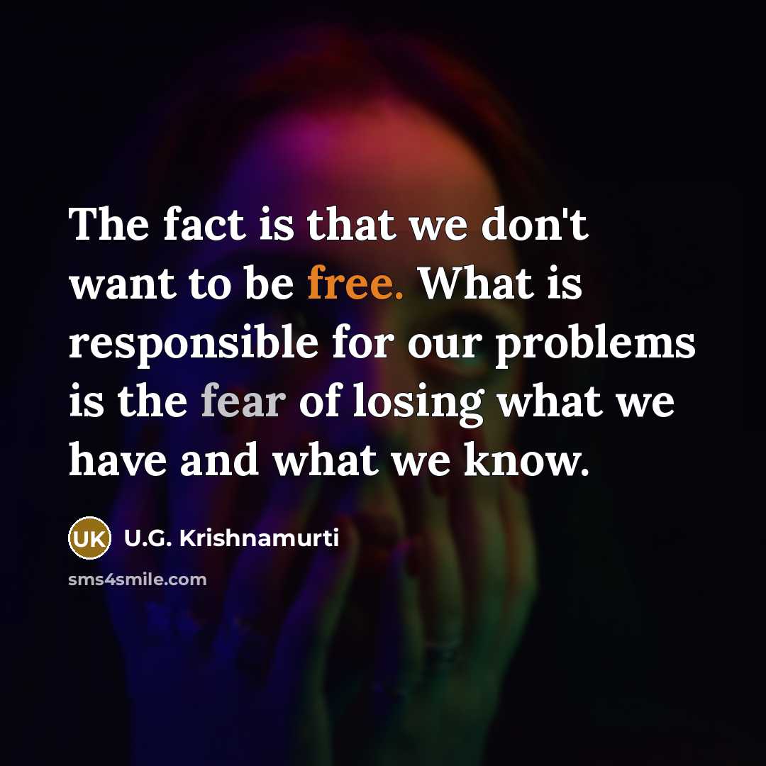 “The fact is that we don't want to be free.…” quote by U.G. Krishnamurti