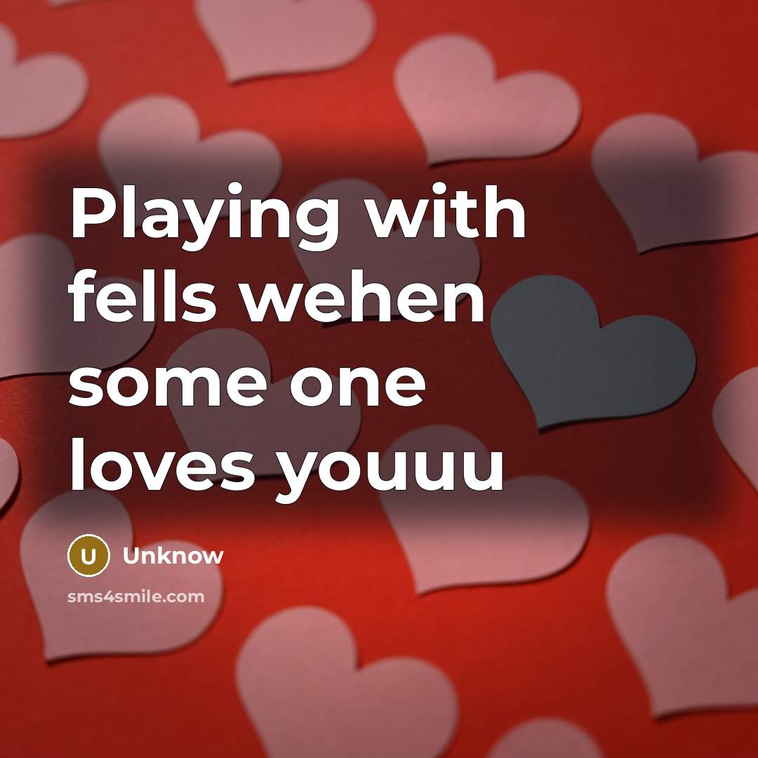 “Playing with fells wehen some one loves youuu…” quote by Unknow