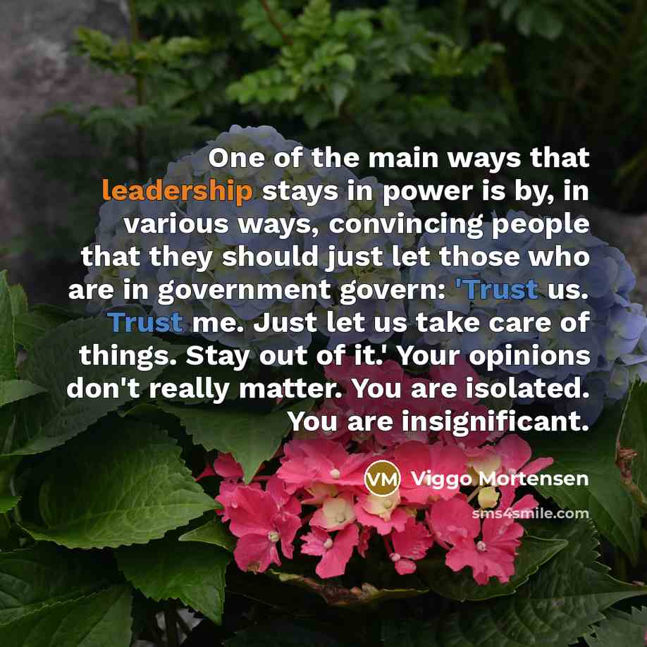 “One of the main ways that leadership stays in power…” quote by Viggo Mortensen