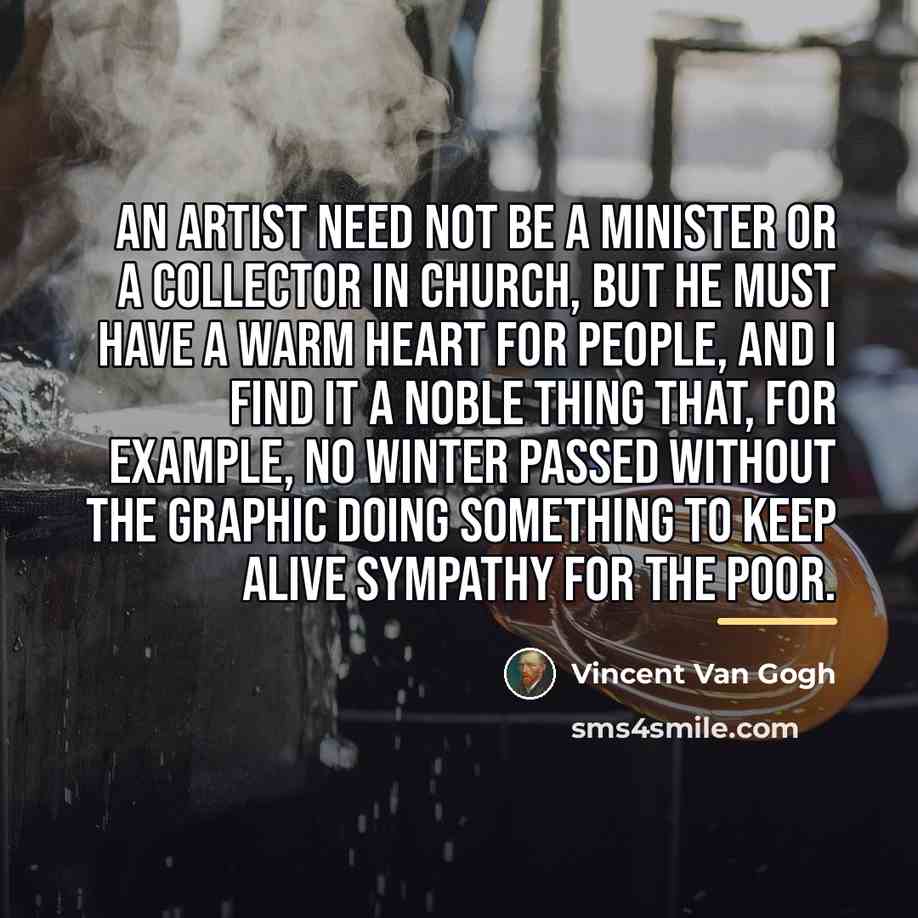 “An artist need not be a minister or a collector…” quote by Vincent Van Gogh
