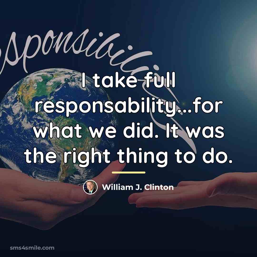 “I take full responsability...for what we did. It was the…” quote by William J. Clinton