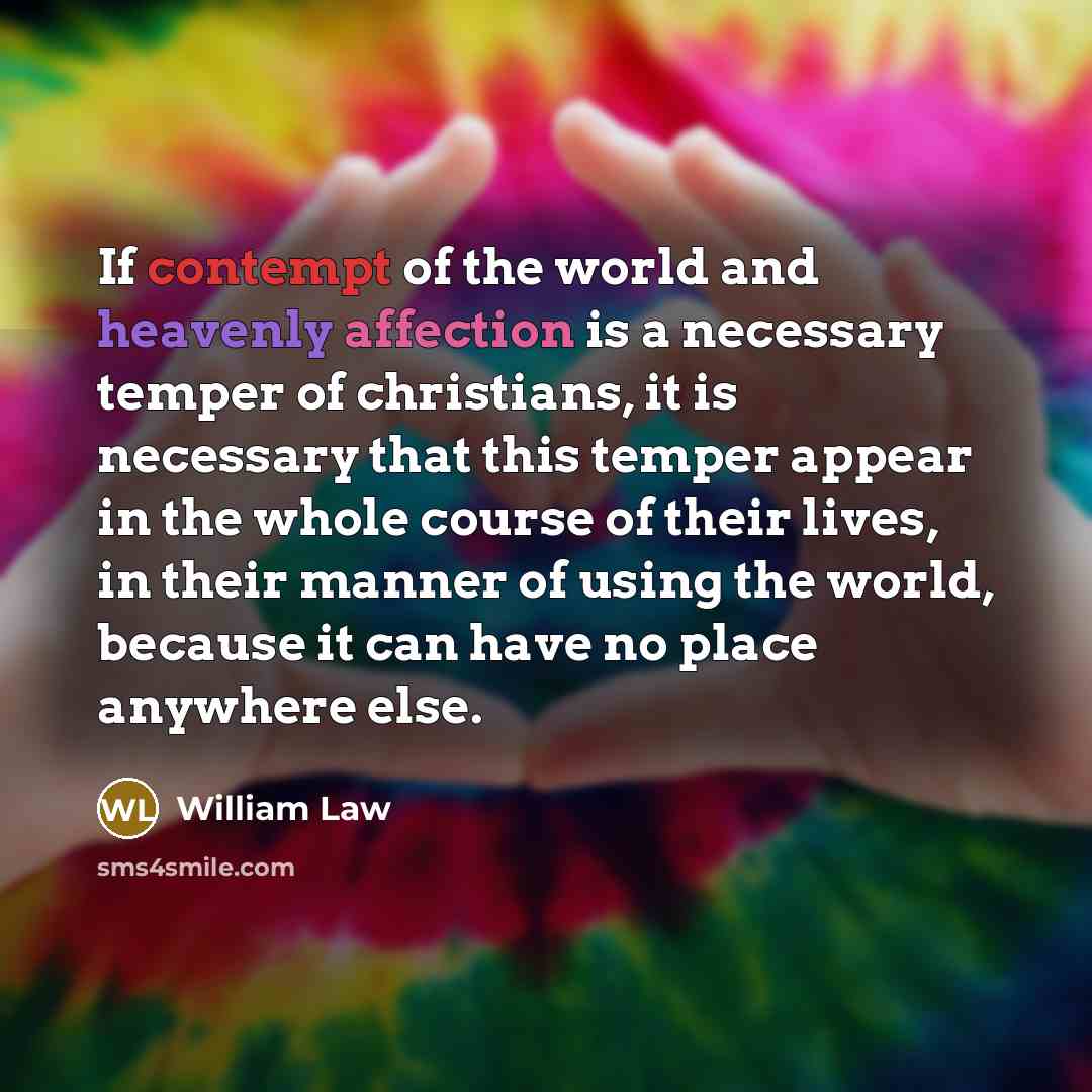 “If contempt of the world and heavenly affection is a…” quote by William Law