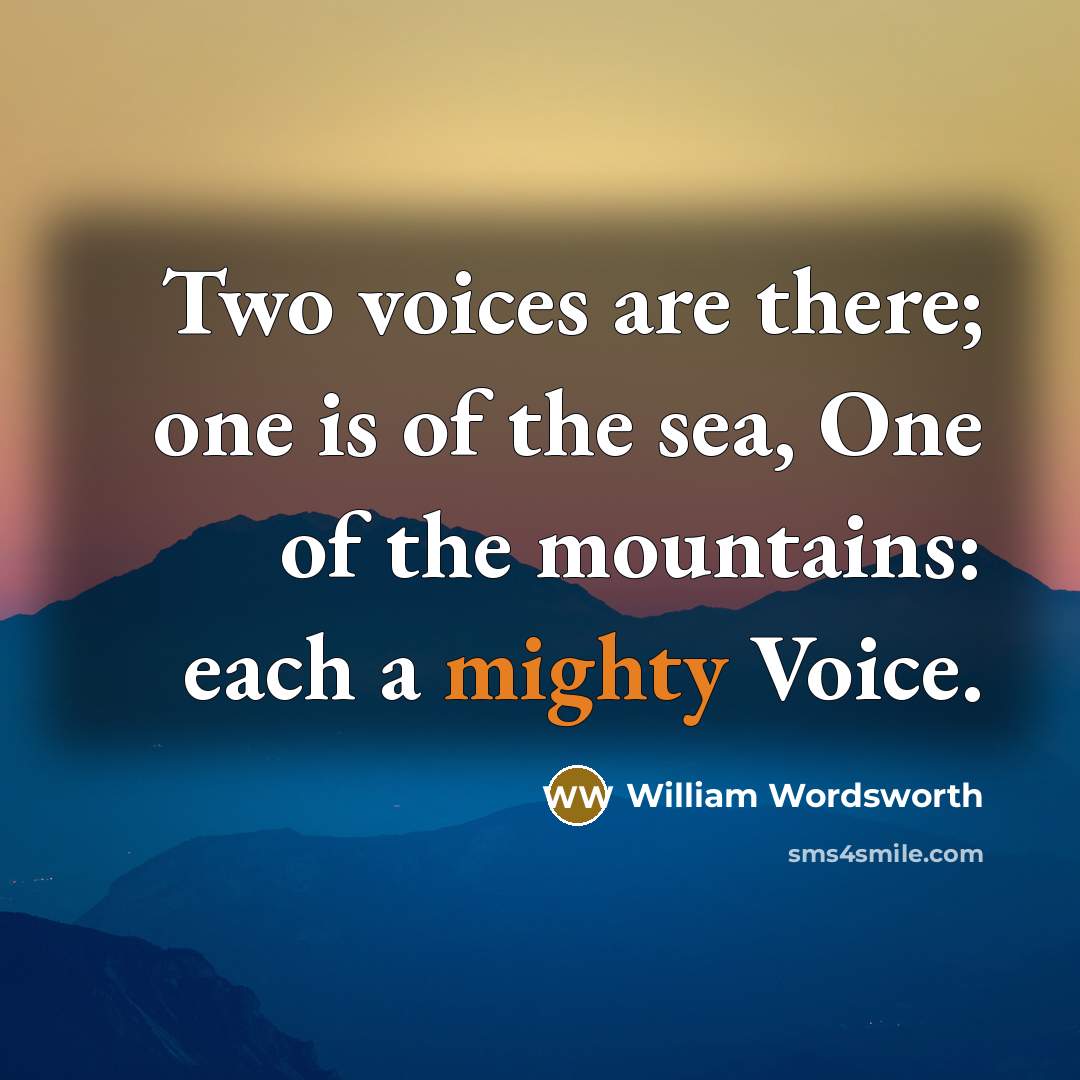 “Two voices are there; one is of the sea, One…” quote by William Wordsworth