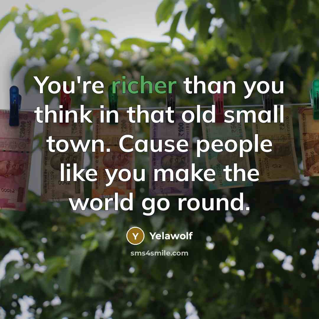 “You're richer than you think in that old small town.…” quote by Yelawolf