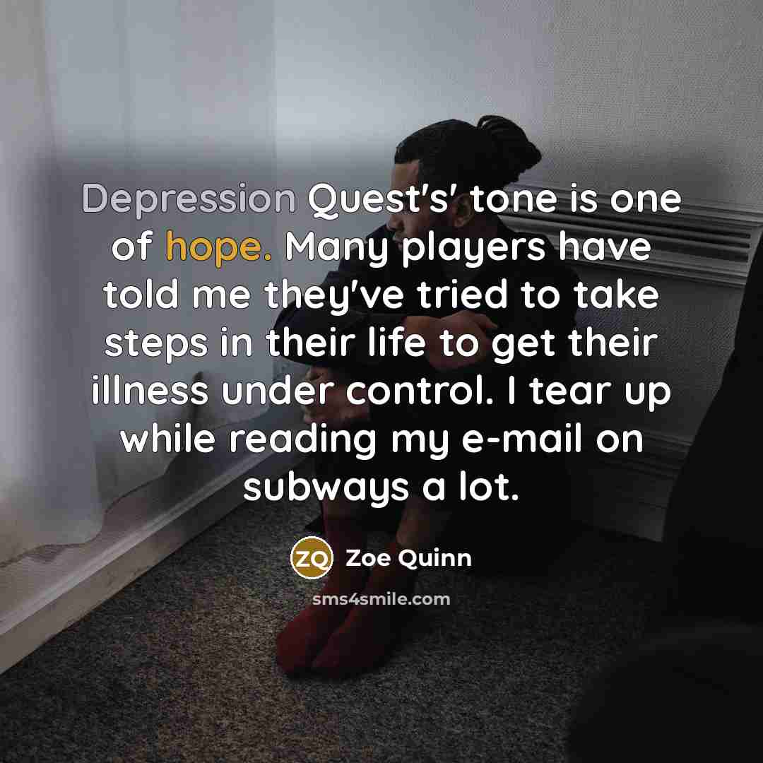 “Depression Quest's' tone is one of hope. Many players have…” quote by Zoe Quinn