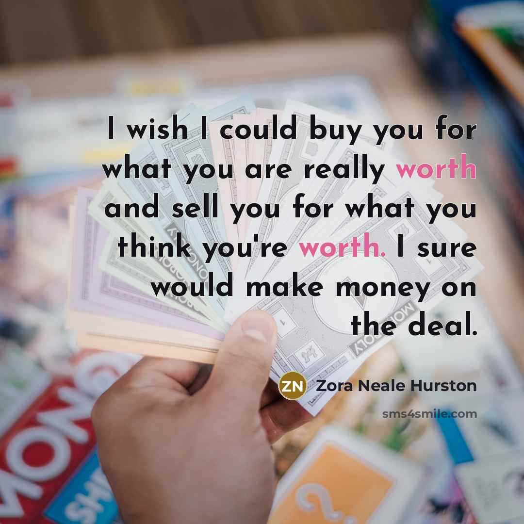 “I wish I could buy you for what you are…” quote by Zora Neale Hurston