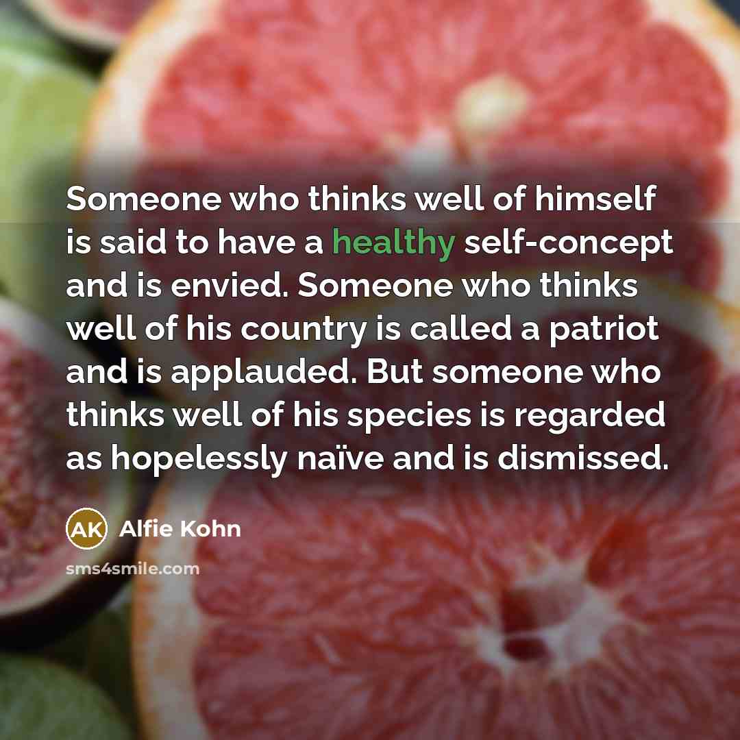 “Someone who thinks well of himself is said to have…” quote by Alfie Kohn