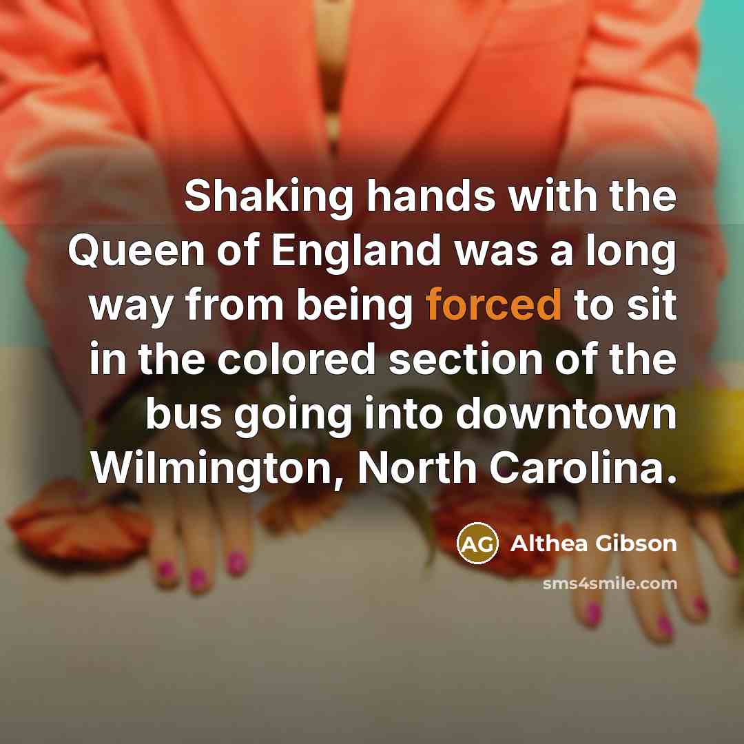 “Shaking hands with the Queen of England was a long…” quote by Althea Gibson
