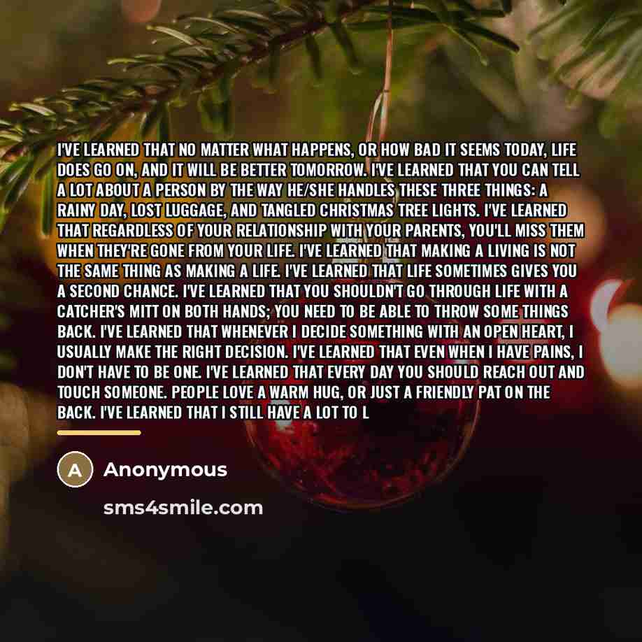 “I've learned that no matter what happens, or how bad…” quote by Anonymous