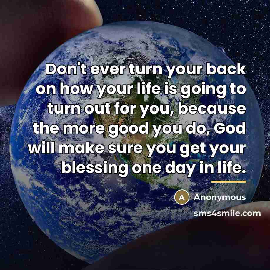 “Don't ever turn your back on how your life is…” quote by Anonymous