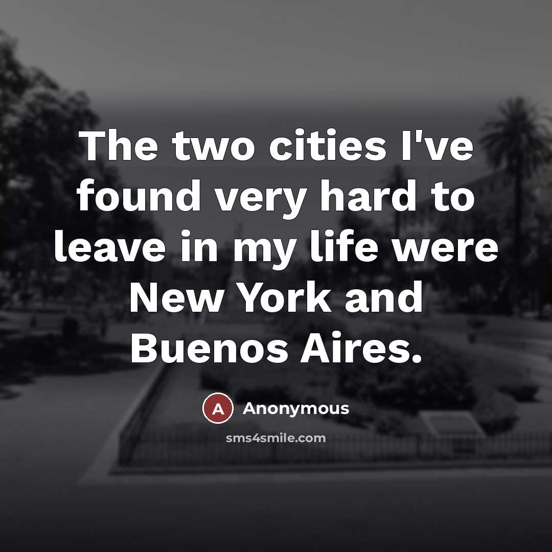 “The two cities I've found very hard to leave in…” quote by Anonymous