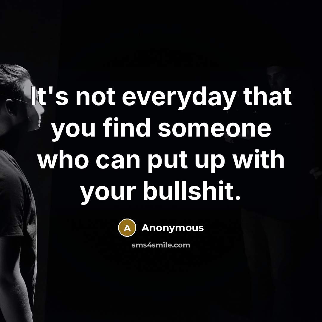 “It's not everyday that you find someone who can put…” quote by Anonymous