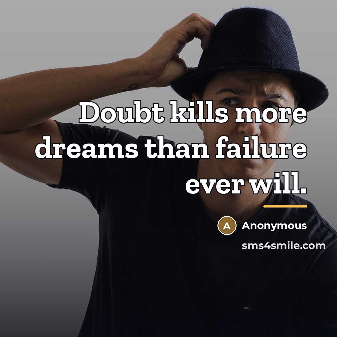 “Doubt kills more dreams than failure ever will.…” quote by Anonymous