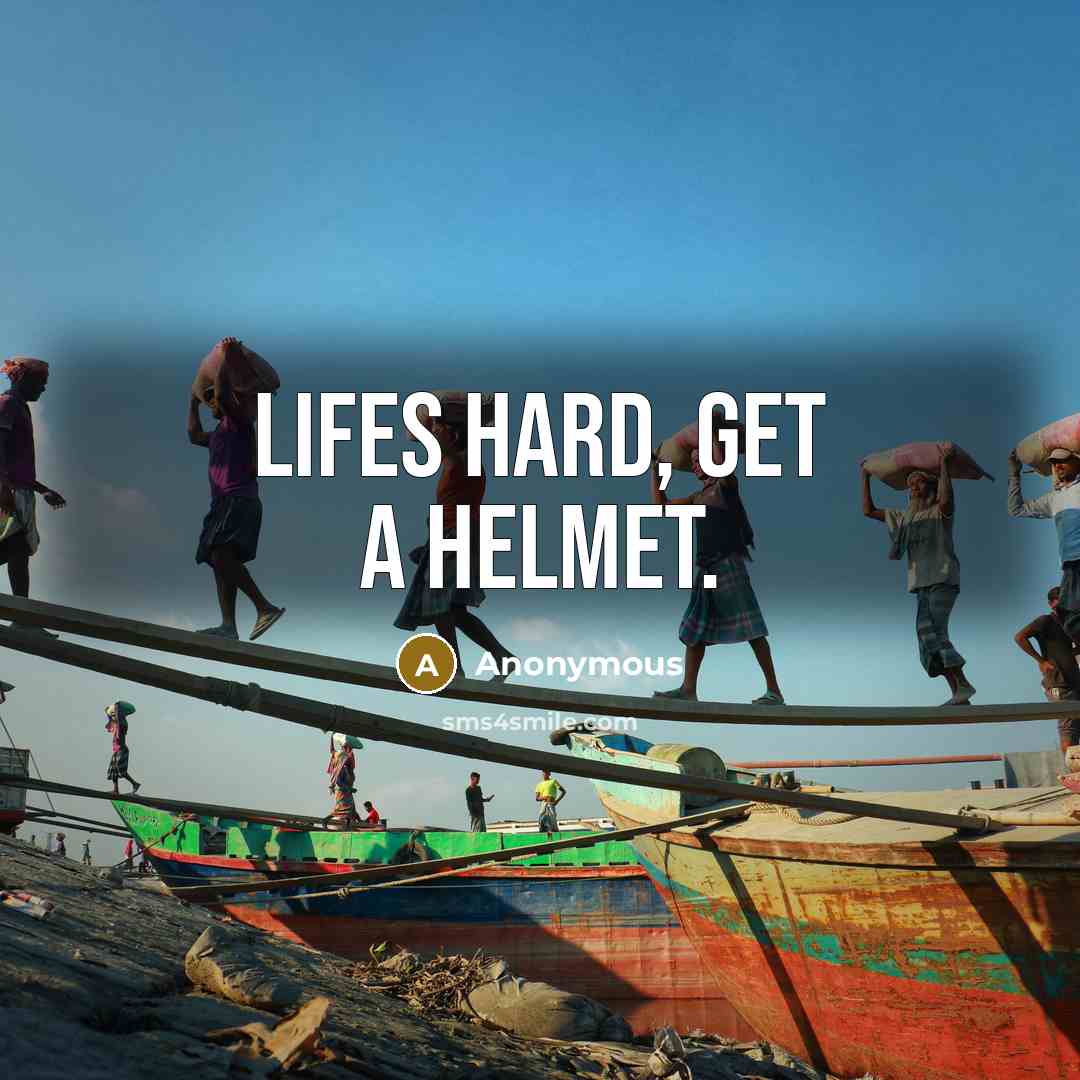 “Lifes hard, get a helmet.…” quote by Anonymous