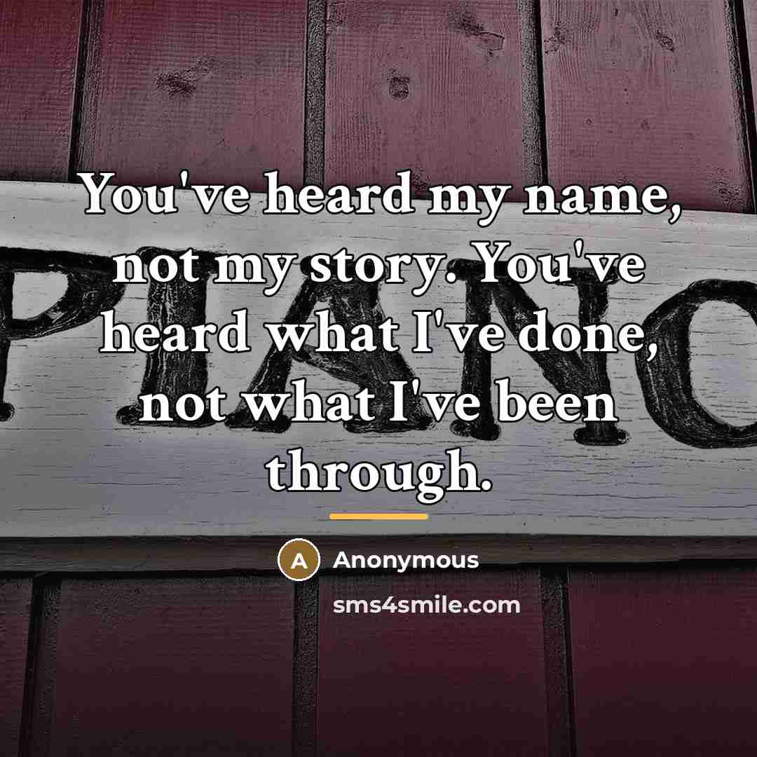“You've heard my name, not my story. You've heard what…” quote by Anonymous