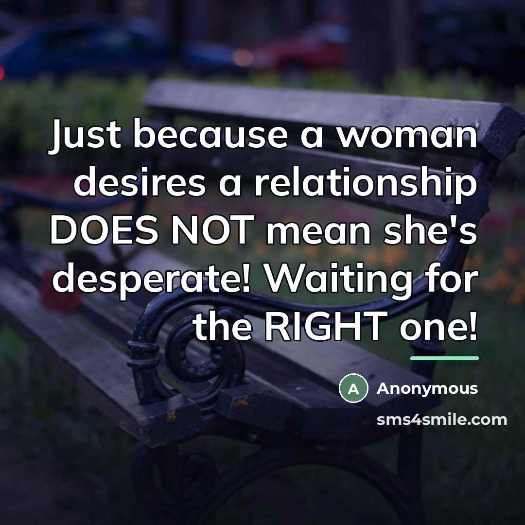 “Just because a woman desires a relationship DOES NOT mean…” quote by Anonymous
