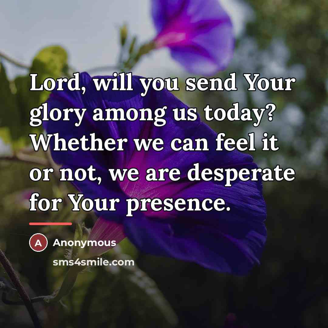 “Lord, will you send Your glory among us today? Whether…” quote by Anonymous