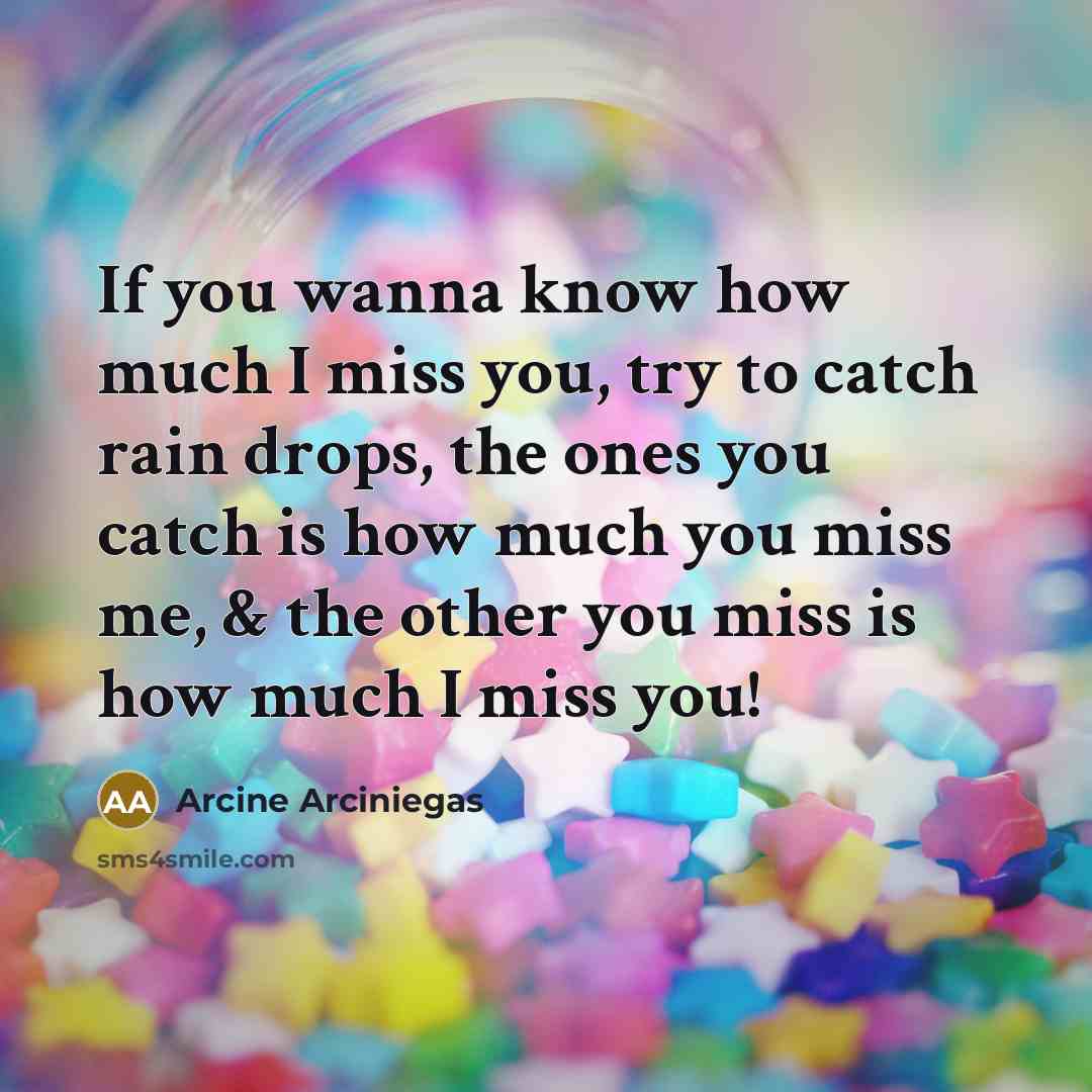 “If you wanna know how much I miss you, try…” quote by Arcine Arciniegas