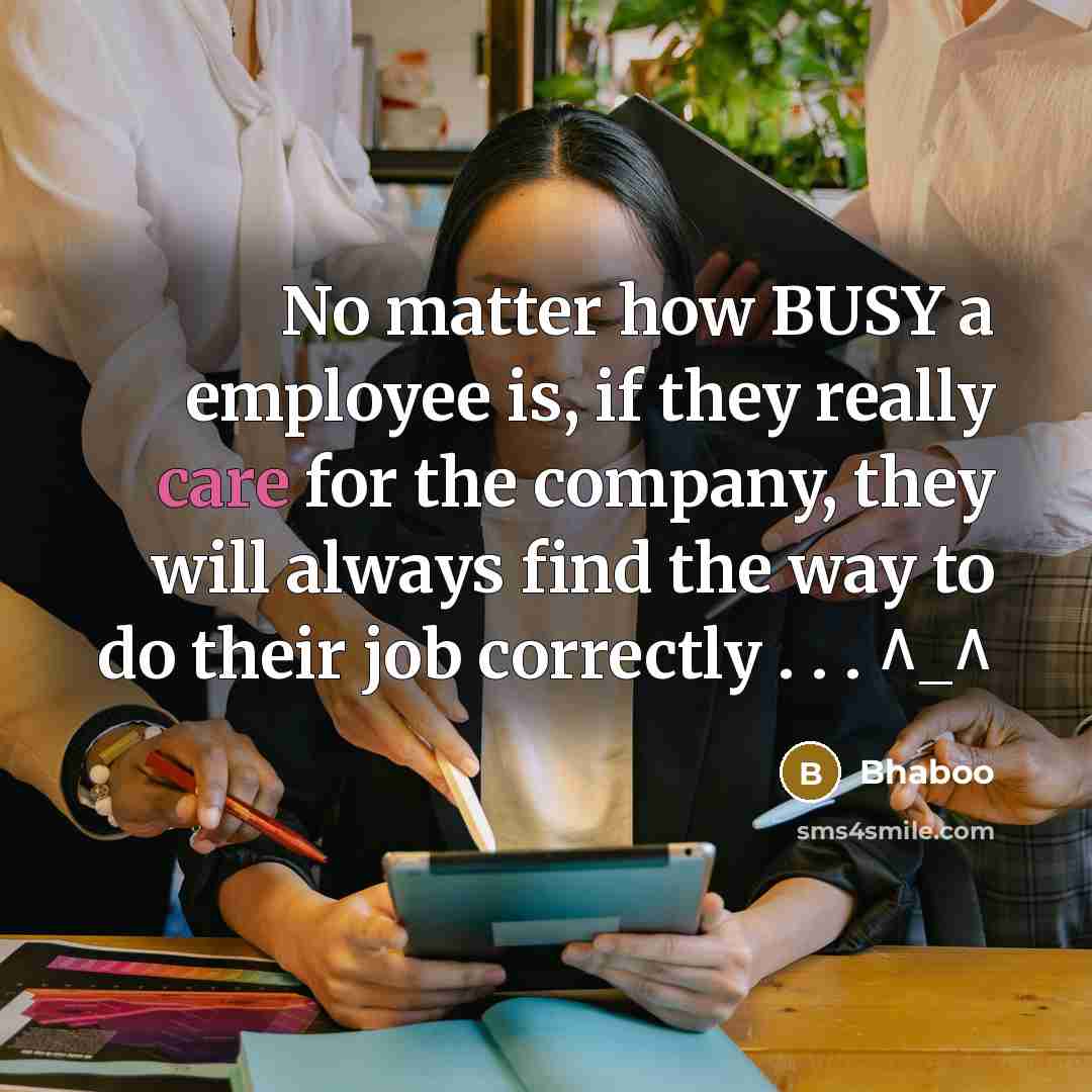 “No matter how BUSY a employee is, if they really…” quote by Bhaboo
