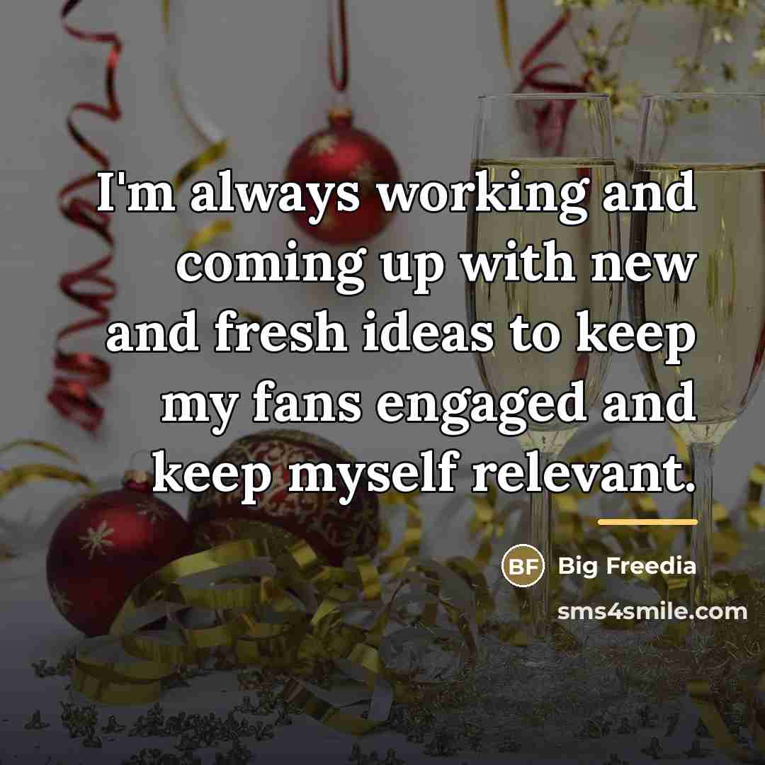 “I'm always working and coming up with new and fresh…” quote by Big Freedia
