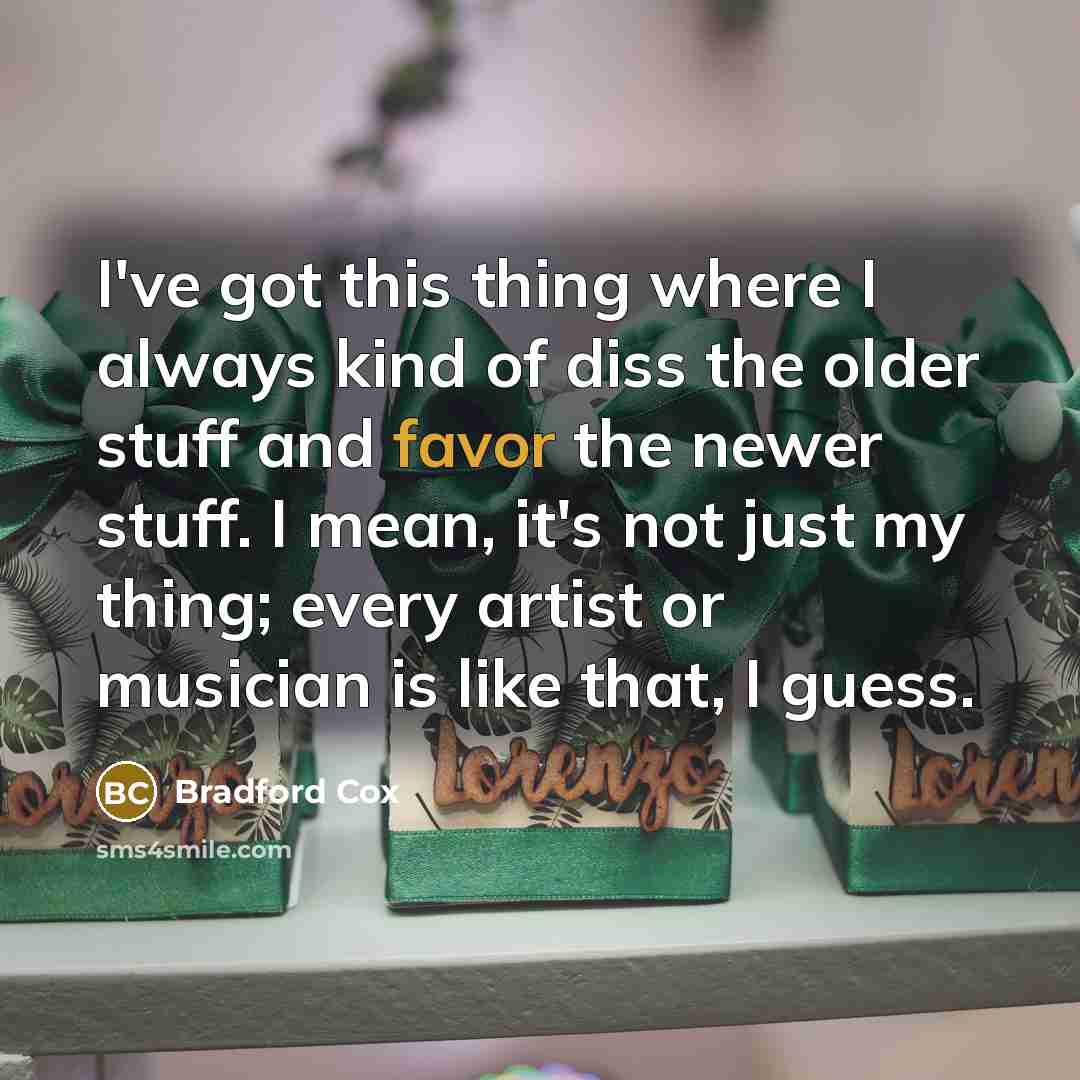 “I've got this thing where I always kind of diss…” quote by Bradford Cox