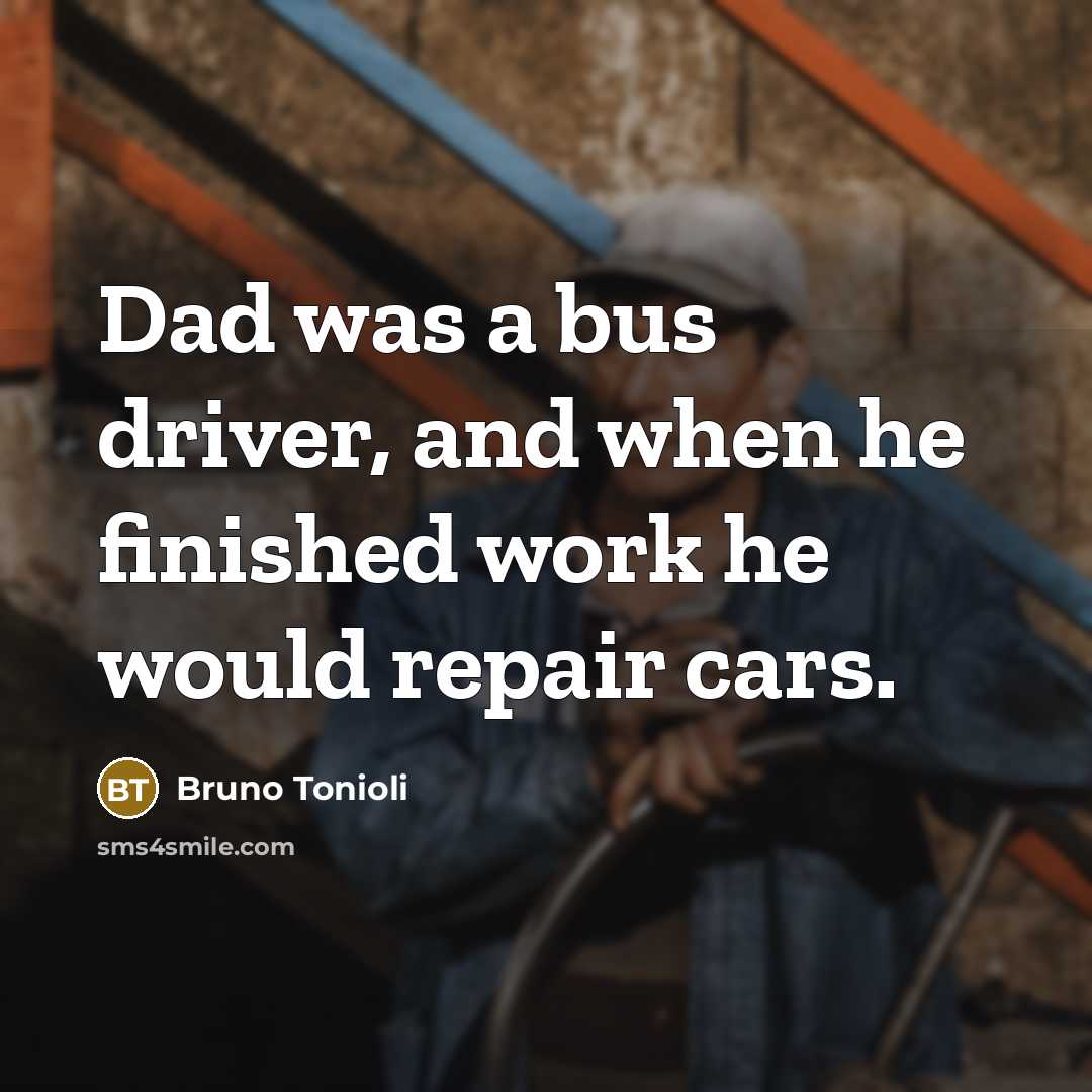 “Dad was a bus driver, and when he finished work…” quote by Bruno Tonioli