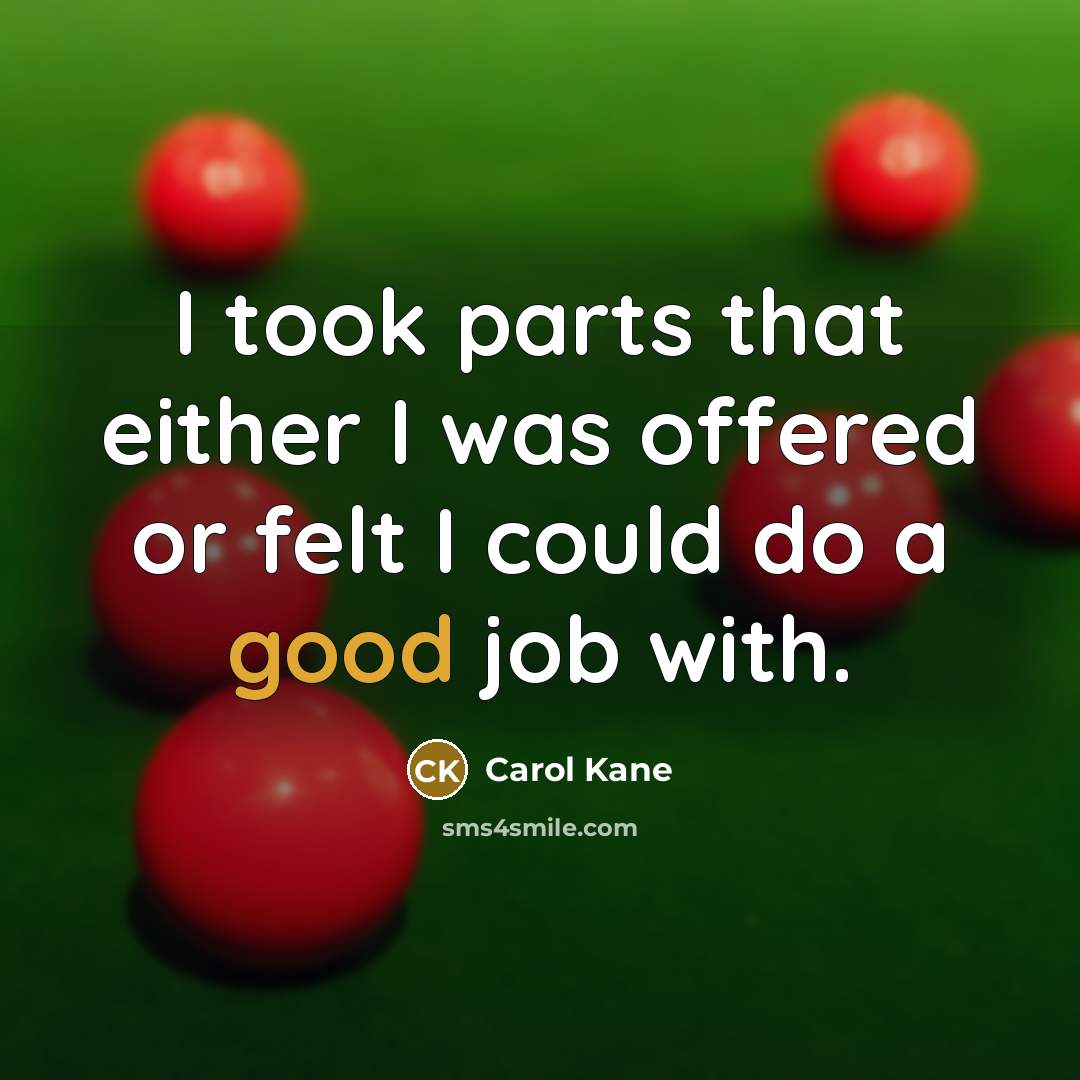 “I took parts that either I was offered or felt…” quote by Carol Kane