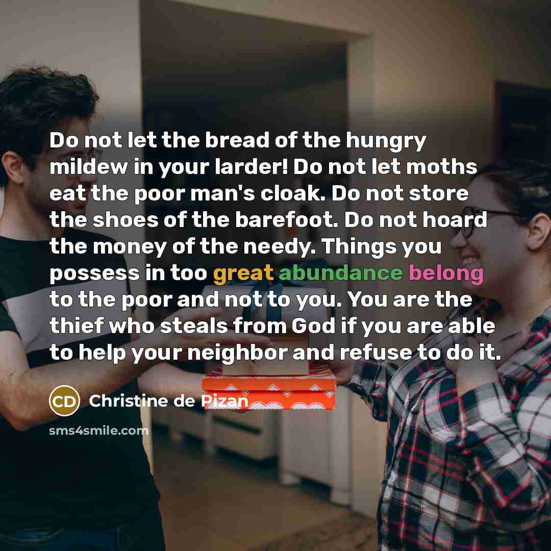 “Do not let the bread of the hungry mildew in…” quote by Christine de Pizan
