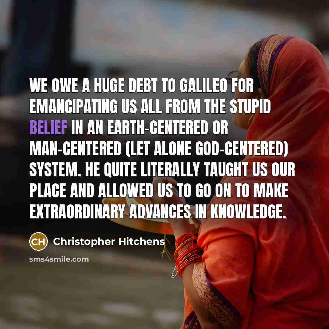 “We owe a huge debt to Galileo for emancipating us…” quote by Christopher Hitchens