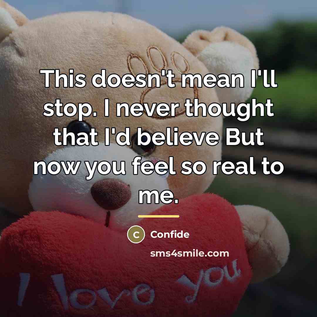 “This doesn't mean I'll stop. I never thought that I'd…” quote by Confide
