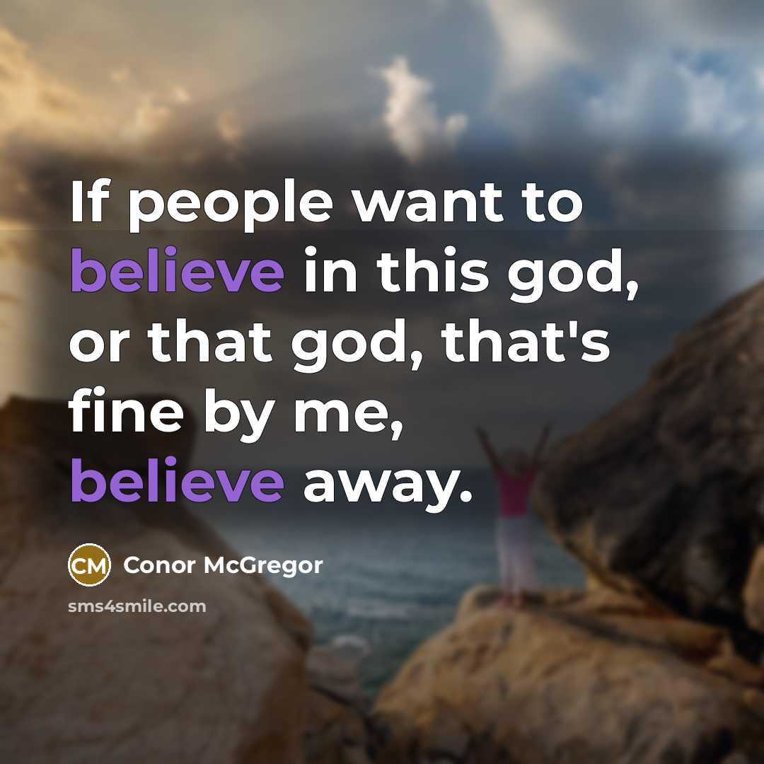 “If people want to believe in this god, or that…” quote by Conor McGregor