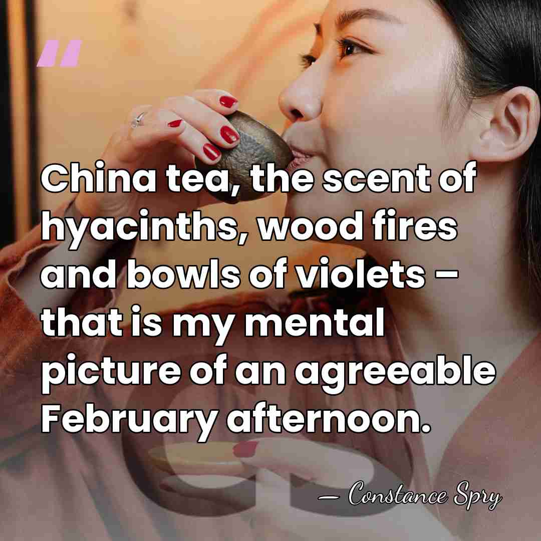 China tea, the scent of hyacinths, wood fires and bowls of violets&hellip; - Constance Spry