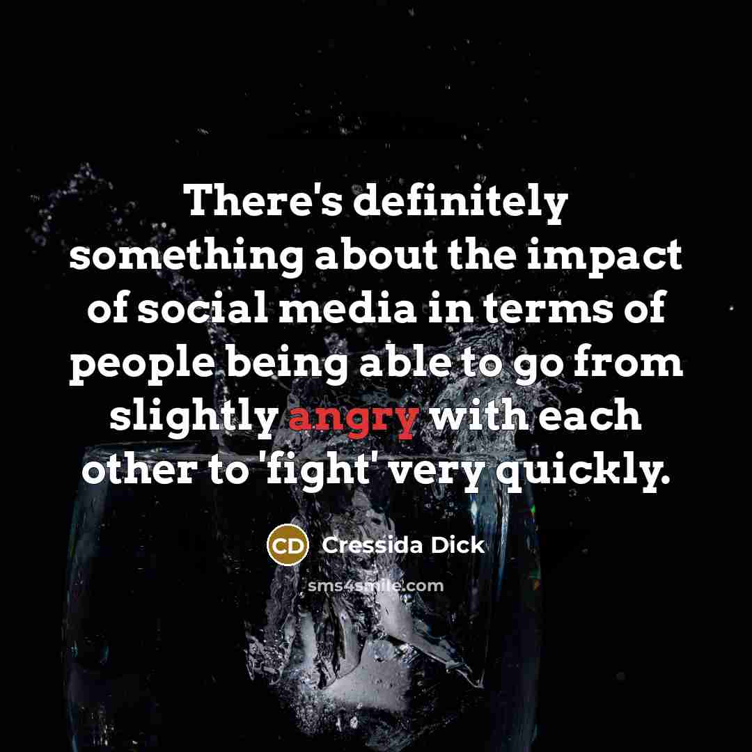 “There's definitely something about the impact of social media in…” quote by Cressida Dick