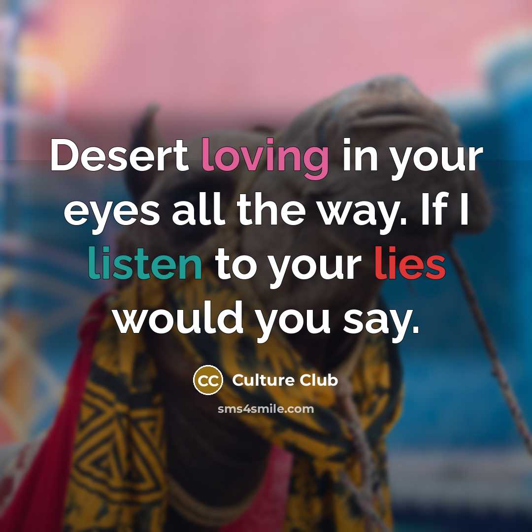 “Desert loving in your eyes all the way. If I listen to your lies would you say.” quote by Culture Club