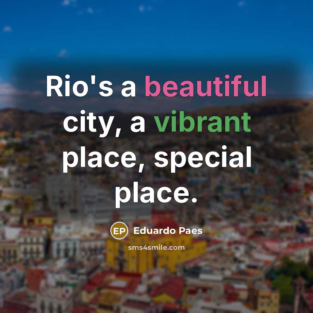 “Rio's a beautiful city, a vibrant place, special place.…” quote by Eduardo Paes