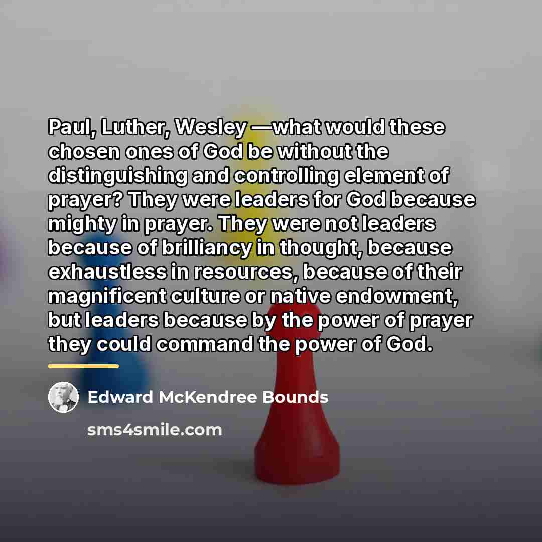 “Paul, Luther, Wesley —what would these chosen ones of God…” quote by Edward McKendree Bounds
