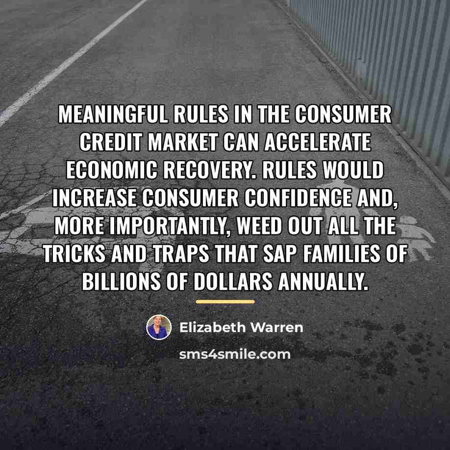 “Meaningful rules in the consumer credit market can accelerate economic…” quote by Elizabeth Warren