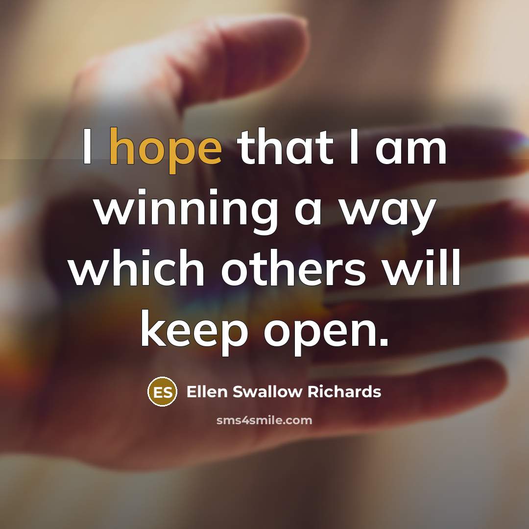 “I hope that I am winning a way which others…” quote by Ellen Swallow Richards