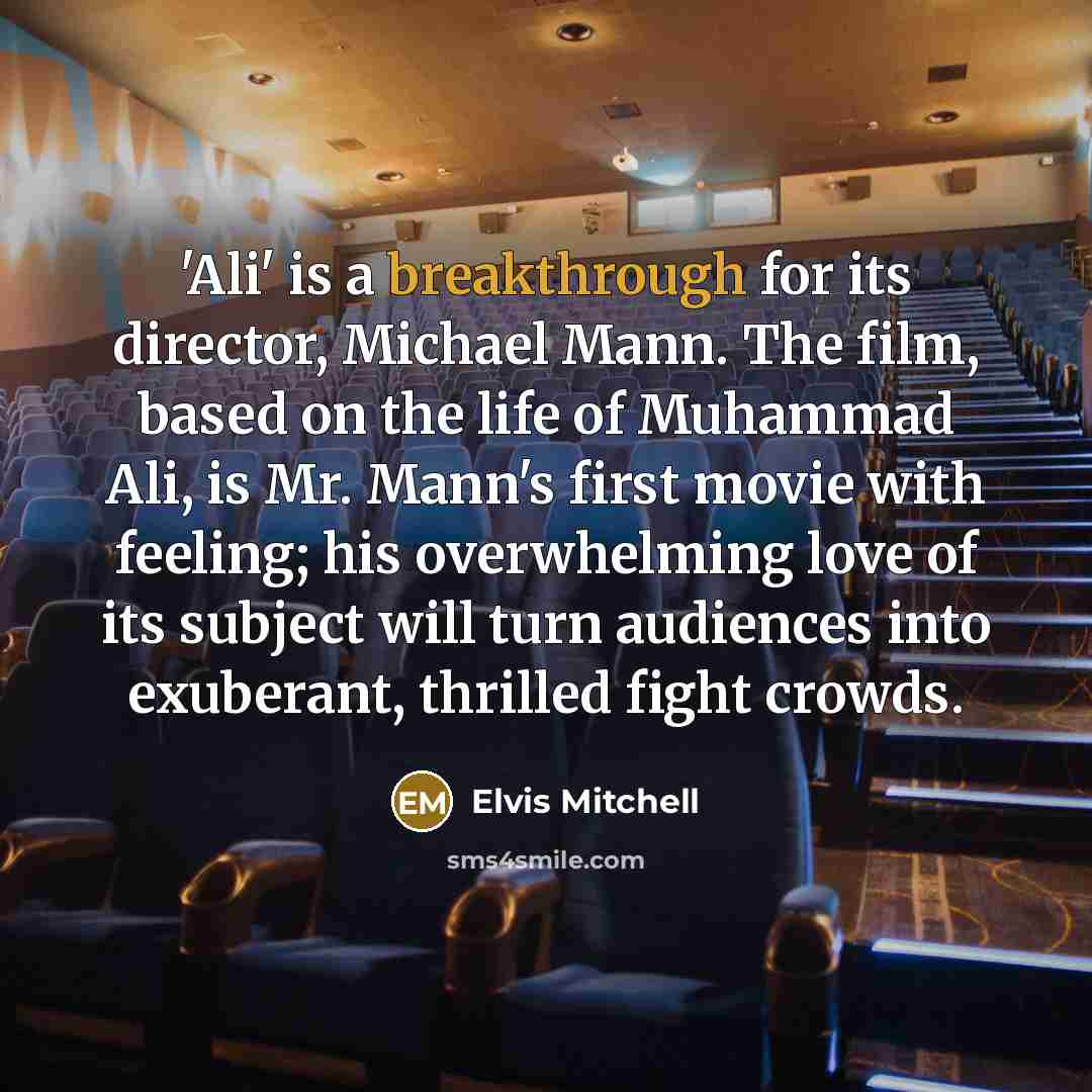 “'Ali' is a breakthrough for its director, Michael Mann. The…” quote by Elvis Mitchell