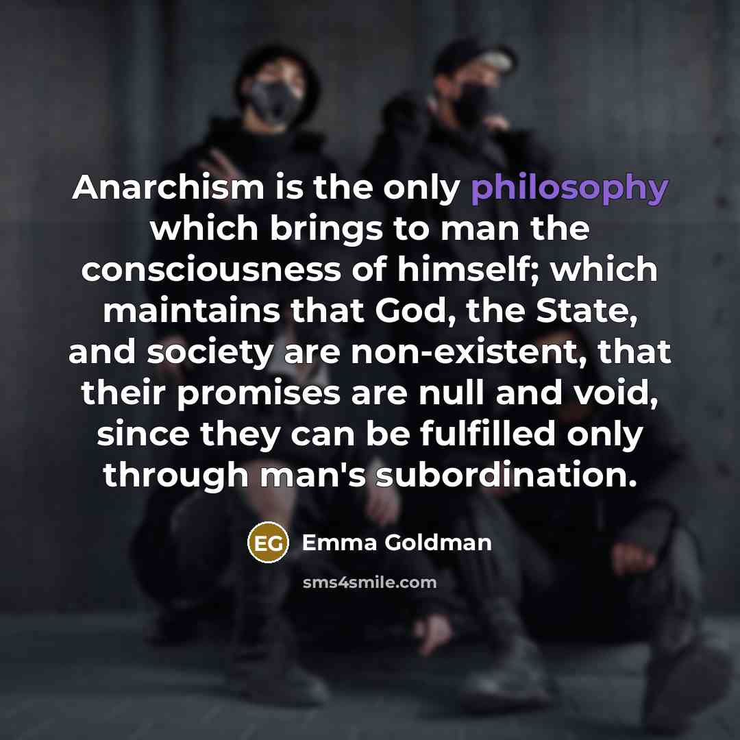 “Anarchism is the only philosophy which brings to man the…” quote by Emma Goldman