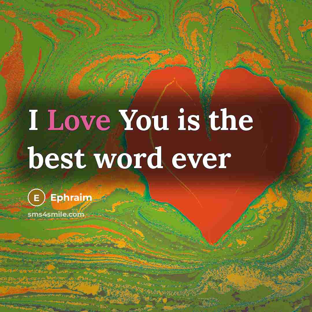 “I Love You is the best word ever” quote by Ephraim