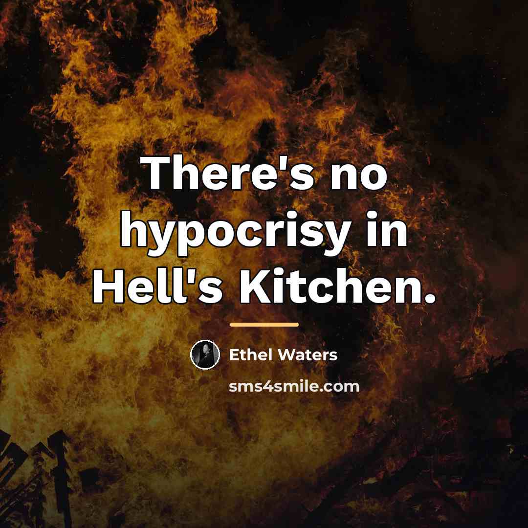 “There's no hypocrisy in Hell's Kitchen.…” quote by Ethel Waters