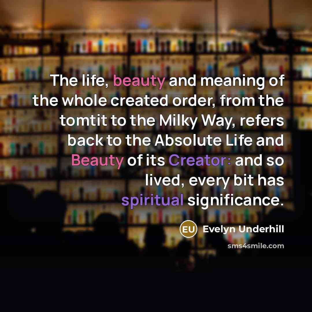 “The life, beauty and meaning of the whole created order,…” quote by Evelyn Underhill