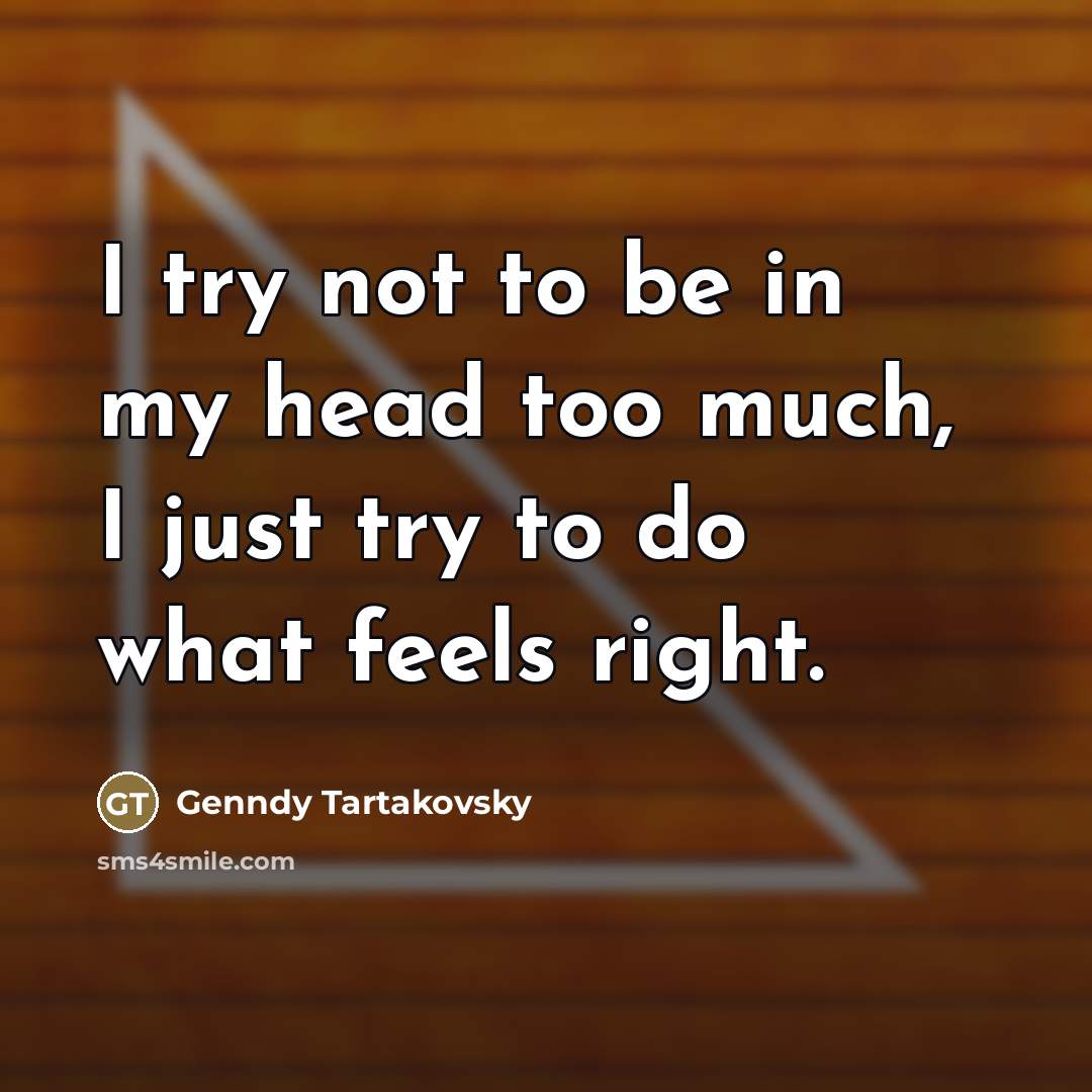“I try not to be in my head too much,…” quote by Genndy Tartakovsky