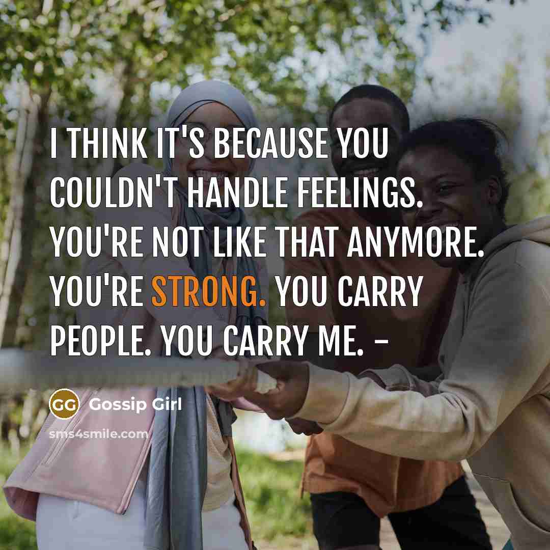 “I think it's because you couldn't handle feelings. You're not…” quote by Gossip Girl