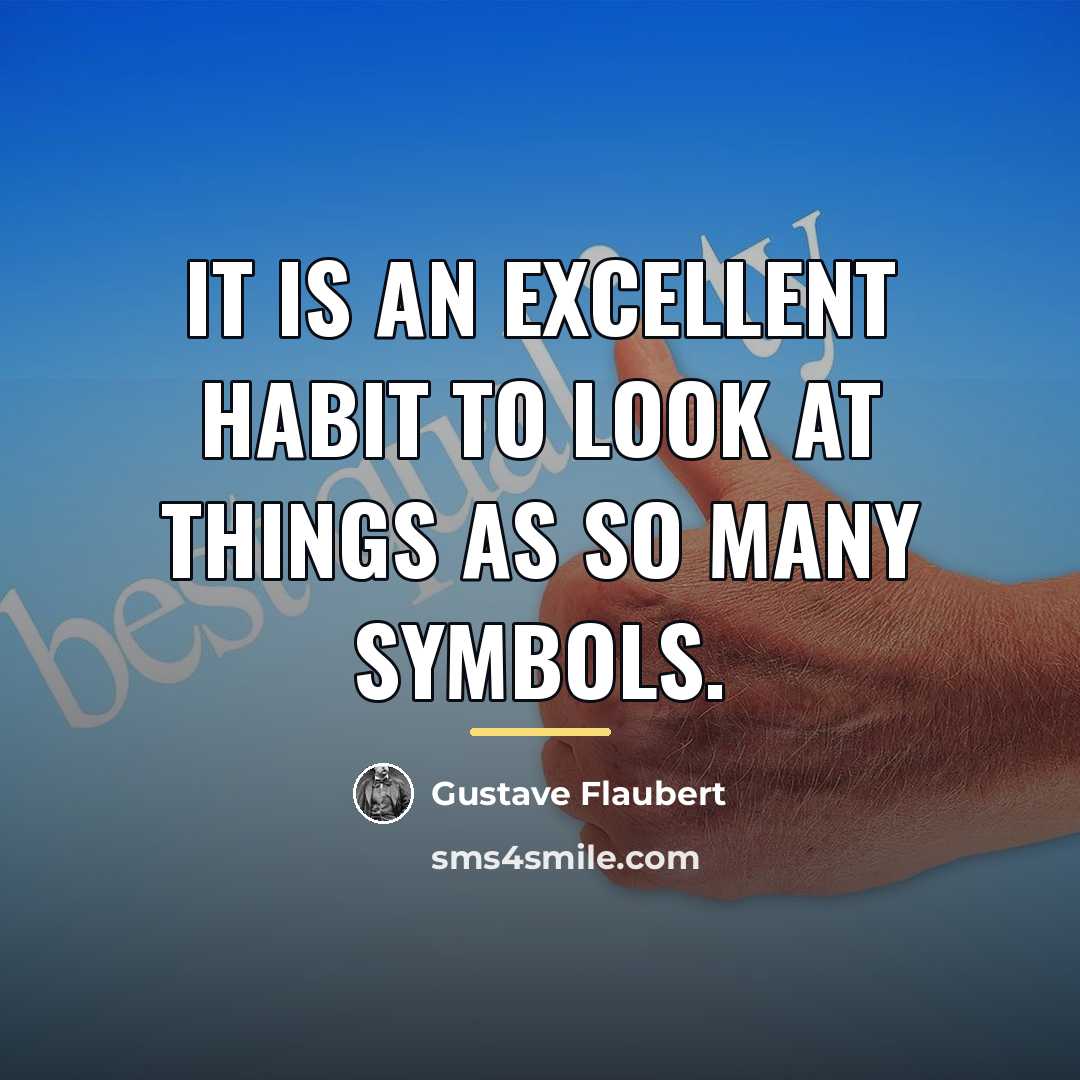 “It is an excellent habit to look at things as…” quote by Gustave Flaubert