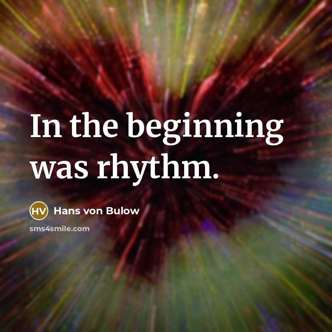 “In the beginning was rhythm.…” quote by Hans von Bulow